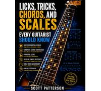 Licks, Tricks, Chords, and Scales Every Guitarist Should Know