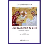 L'icône, chemin du Désir: Venez et voyez...