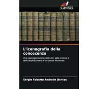 L'iconografia della conoscenza: Una rappresentazione delle arti, delle scienze e delle facoltà umane di un secolo illuminato