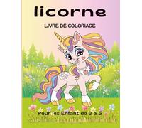 LICORNE LIVRE DE COLORIAGE: Pour les Enfant de 3 à 5