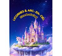 Licornes et arc-en-ciel: Livre de coloriage