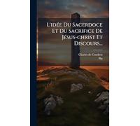 L'idÃ(c)e Du Sacerdoce Et Du Sacrifice De JÃ(c)sus-christ Et Discours...
