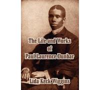 Lida Keck Wiggins The Life and Works of Paul Laurence Dunbar (Tascabile)
