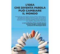 L'idea che diventa parola può cambiare il mondo