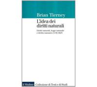 L'idea dei diritti naturali. Diritti naturali, legge naturale e diritto ca...