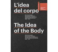 L'idea del corpo. Merce Cunningham, Steve Paxton, Julian Beck, Meredith Monk e Simone Forti dall'Archivio della Biennale 1960-1676. Ediz. multilingue