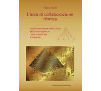 L'idea di collaborazione ritmica. L'anima senziente nella civiltà dell'antico Egitto e i suoi impulsi per il presente
