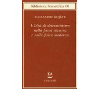 L'idea di determinismo nella fisica classica e nella fisica moderna