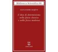 L'idea di determinismo nella fisica classica e nella fisica moderna [Paperback]