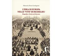 L'idea di Europa nelle «Vite» di Richelieu. Biografia e storia nel Seicent...