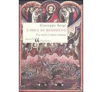 L'idea di Medioevo. Fra storia e senso comune