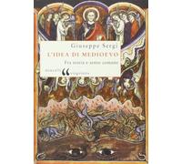 L'idea di Medioevo. Fra storia e senso comune
