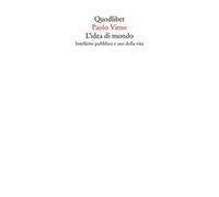 L'idea di mondo. Intelletto pubblico e uso della vita