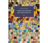 L'idea di poesia nel Medioevo [Paperback] [May 09, 2025] Gentili, Sonia