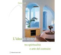 L'idea di sintesi tra spiritualità e arte del costruire