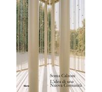 L'idea di una Nuova Comunità. Ediz. a colori - Calzoni Sonia