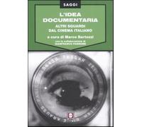L'idea documentaria. Altri sguardi dal cinema italiano - Bertozzi M. (cur....