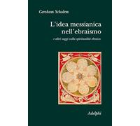 Libri Gershom Scholem - L' Idea Messianica Nell'ebraismo E Altri Saggi Sulla Spi