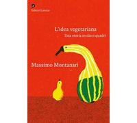 L'idea vegetariana. Una storia in dieci quadri