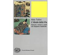L'ideale della via. Samurai, monaci e poeti nel Giappone medievale