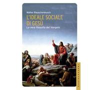 L'ideale sociale di Gesù. La vera filosofia del Vangelo