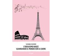 L'idealismo nasce guardando il mondo con il cuore