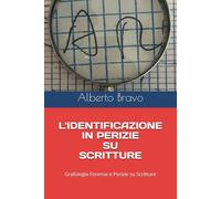 L'IDENTIFICAZIONE IN PERIZIE SU SCRITTURE: Grafologia Forense e Perizie su Scritture