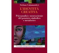 L'identità creativa. Psicoanalisi e neuroscienze del pensiero simbolico e metaforico