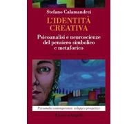 L'identità creativa. Psicoanalisi e neuroscienze del pensiero simbolico e metaforico