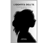 L'identità dell'1%: Come pensano, pianificano e crescono gli atleti d'élite