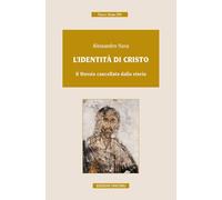 L'identità di Cristo. Il Messia cancellato dalla storia - 2017 -