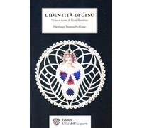 L'identità di Gesù. La vera storia di Gesù Bambino