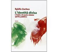 L'identità divisa. L'Italia e il nostro debole spirito pubblico