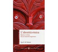 L'identità etnica. Storia e critica di un concetto equivoco - Fabietti Ugo