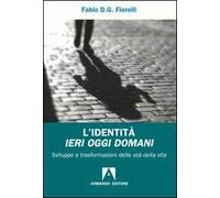 L' identità ieri oggi domani. Sviluppo e trasformazioni delle età della vita