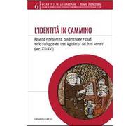 L'identità in cammino. Povertà e penitenza, predicazione e studi nello sviluppo dei testi legislativi dei frati Minori (secoli XIII-XVI)
