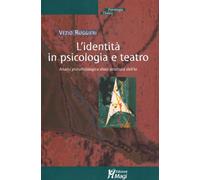 Identità In Psicologia E Teatro. Analisi Psicofisiologica Della Struttura Dell'I
