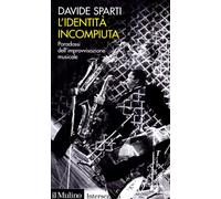 L'identità incompiuta. Paradossi dell'improvvisazione musicale
