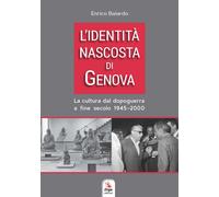 L'identità nascosta di Genova. La cultura dal dopoguerra a fine s
