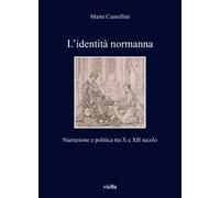 L'identità normanna. Narrazione e politica tra X e XII secolo