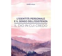 L'identità personale e il senso dell'esistenza. Il Dio in cui credo - Viol...
