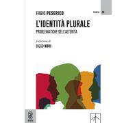 L'identità plurale. Problematiche dell'alterità - Peserico Fabio