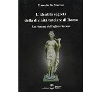 L'identità segreta della divinità tutelare di Roma