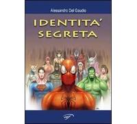 L'identità segreta. Supereroi e dintorni