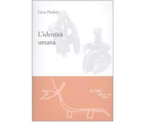 L'identità umana - Profeti Livia