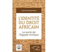L'identité du droit africain: Le socle de l'Égypte Antique