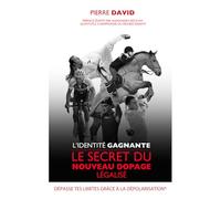 L'identité Gagnante: Le secret du nouveau dopage légalisé