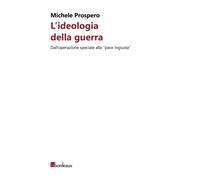 L'ideologia della guerra. Dall'operazione speciale alla «pace ingiusta» - ...