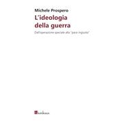 L'ideologia della guerra. Dall'operazione speciale alla «pace ingiusta»