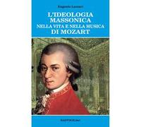 Libri Eugenio Lazzari - L'Ideologia Massonica Nella Vita E Nella Musica Di Mozar
